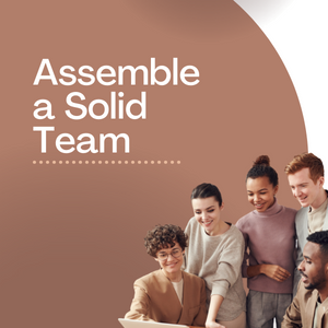 Assemble a Solid Team